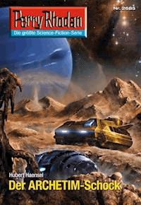 Perry Rhodan 2685: Der ARCHETIM-Schock -  Hubert Haensel - ebook