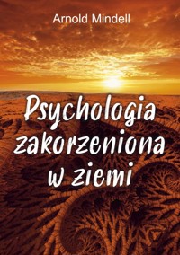 Psychologia zakorzeniona w ziemi - Mindell Arnold - książka