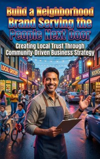 Build a Neighborhood Brand: Serving the People Next Door - Ethan Caldwell - ebook