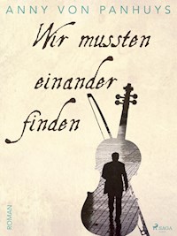 Wir mussten einander finden - Anny von Panhuys - ebook