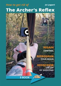 How to get rid of the Archer's Reflex - Jes Lysgaard - ebook