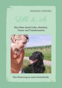 Lilli & ich - Eine Erinnerung an meine Seelenhündin - Hannah Lipinski - ebook