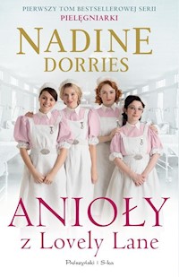 Anioły z Lovely Lane Pielęgniarki Tom 1 - Nadine Dorries - ebook + książka