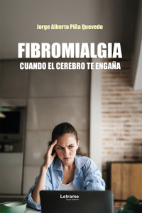 Fibromialgia. Cuando el cerebro te engaña - Jorge Alberto Piña Quevedo - ebook