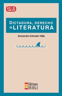 Dictadura, derecho y literatura - Armando Estrada Villa - ebook