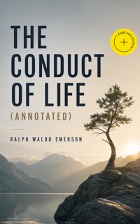 The Conduct of Life (Annotated) - Ralph Waldo Emerson - ebook
