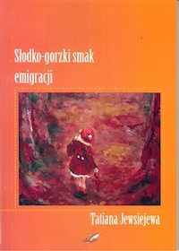 Słodko - gorzki smak emigracji - Tatiana Jewsiejewa - książka