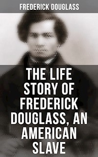 The Life Story of Frederick Douglass, an American Slave - Frederick Douglass - ebook
