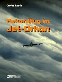 Rekordflug im Jet-Orkan - Carlos Rasch - ebook