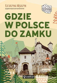 Gdzie w Polsce do zamku - Katarzyna Węgrzyn - książka