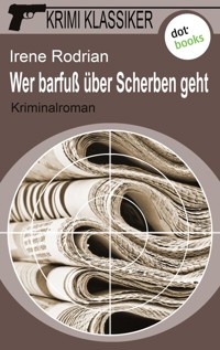 Krimi-Klassiker - Band 3: Wer barfuß über Scherben geht - Irene Rodrian - ebook