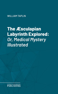 The Æsculapian Labyrinth Explored - Taplin - ebook