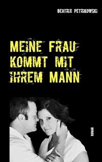 Meine Frau kommt mit ihrem Mann - Beatrix Petrikowski - ebook