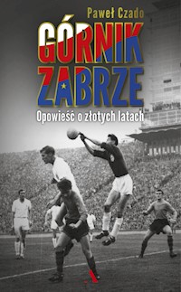 Górnik Zabrze - Paweł Czado - książka