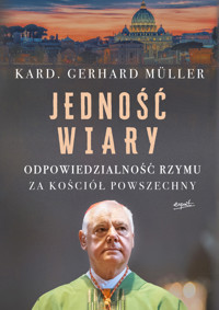 Jedność wiary. Odpowiedzialność Rzymu za Kościół powszechny - kard. Gerhard Müller - książka