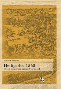 Heiligerlee 1568 Dzień w którym narodził się naród - Biernacki Witold - książka