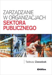 Zarządzanie w organizacjach sektora publicznego - Zawadzak Tadeusz - książka