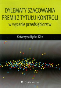 Dylematy szacowania premii z tytułu kontroli w wycenie przedsiębiorstw - Byrka-Kita Katarzyna - książka