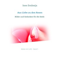 Aus Liebe zu den Rosen - Ines Evalonja - ebook