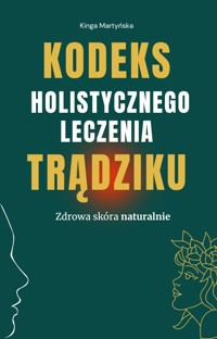 Kodeks holistycznego leczenia trądziku - Kinga Martyńska - ebook