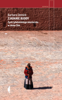 Zjadanie Buddy. Życie tybetańskiego miasteczka w cieniu Chin - Barbara Demick - ebook + książka