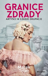 Granice zdrady. Artyści w czasie okupacji - Marek Teler - ebook + książka