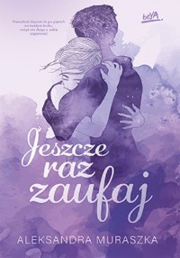 Jeszcze raz zaufaj - Muraszka Aleksandra - ebook + audiobook + książka
