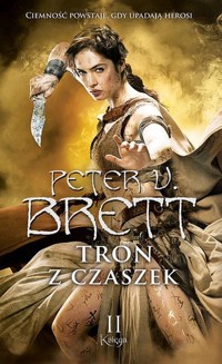 Tron z czaszek. Księga 2. Cykl demoniczny. Część 8 - Peter V. Brett - książka