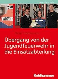 Übergang von der Jugendfeuerwehr in die Einsatzabteilung - Dieter Fröchtenicht - ebook