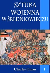 Sztuka wojenna w średniowieczu. Tom I - Oman Charles - ebook