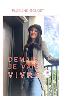 Demain je vais vivre - Floriane Gouget - ebook