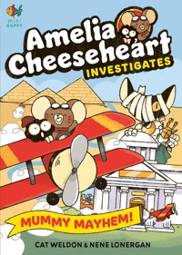Amelia Cheeseheart Investigates: Mummy Mayhem - Weldon Cat - ebook