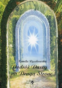 Podróż duszy na Drugą Stronę - Ryszkowska Kamila - książka