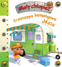 Przyczepa kempingowa Józia. Mały chłopiec - Nathalie Belineau, Alexis Nesme (ilustr.), Anna Matusik-Dyjak (tłum.) - książka