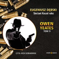Owen Yeates. Tom 9. Sierżant Kaszel rulez - Eugeniusz Dębski - audiobook