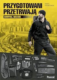 Przygotowani przetrwają - Paweł Frankowski - ebook + książka