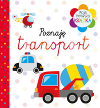 Moja pierwsza książka Poznaję transport - zbiorowa praca - książka