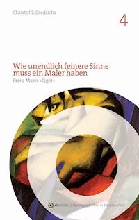 Wie unendlich feinere Sinne muss ein Maler haben - Christof L. Diedrichs - ebook