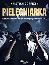 Pielęgniarka - Historia zbrodni, które wstrząsnęły Skandynawią - Kristian Corfixen - ebook + audiobook
