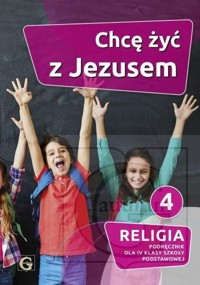 Religia 4 Chcę żyć  z Jezusem Podręcznik -  - książka