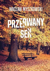 Przerwany sen - Wacław Myszkowski - książka