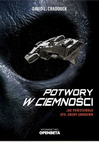 Potwory w ciemności. Jak powstawało UFO Enemy Unknown - Craddock L. David - książka