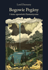 Bogowie Pegany i inne opowieści fantastyczne - Lord Dunsany - książka