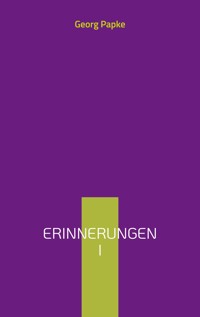 Erinnerungen I - Georg Papke - ebook