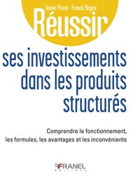 Réussir ses investissements dans les produits structurés - Xavier Priour - ebook