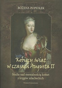 Kobiecy świat w czasach Augusta II - Popiołek Bożena - książka