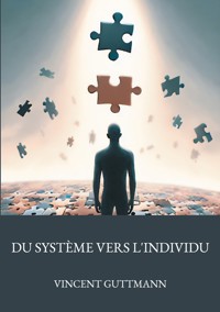 Du système vers l'individu - Vincent Guttmann - ebook