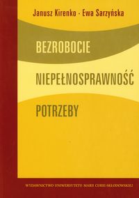 Bezrobocie Niepełnosprawność Potrzeby - Kirenko Janusz, Sarzyńska Ewa - książka