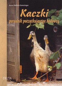 Kaczki poradnik początkującego hodowcy - Anne-Kathrin Gomringer - książka