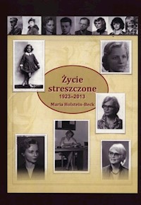 Życie streszczone 1923-2013 - Holstein-Beck Maria - książka